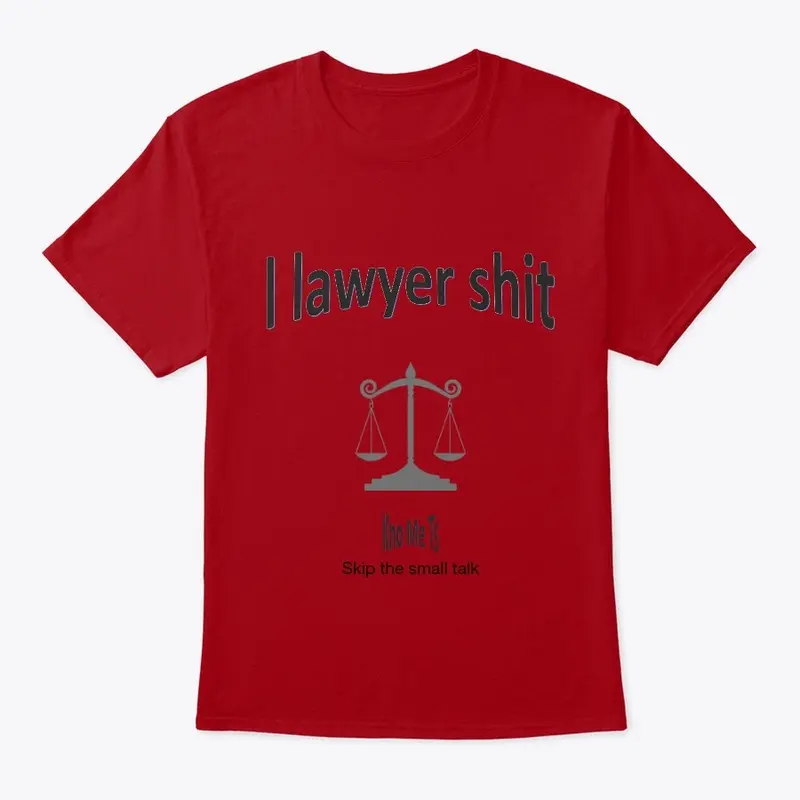 I lawyer shit