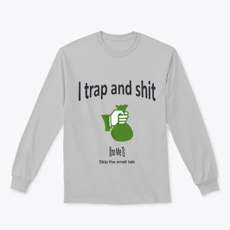 I trap and shit