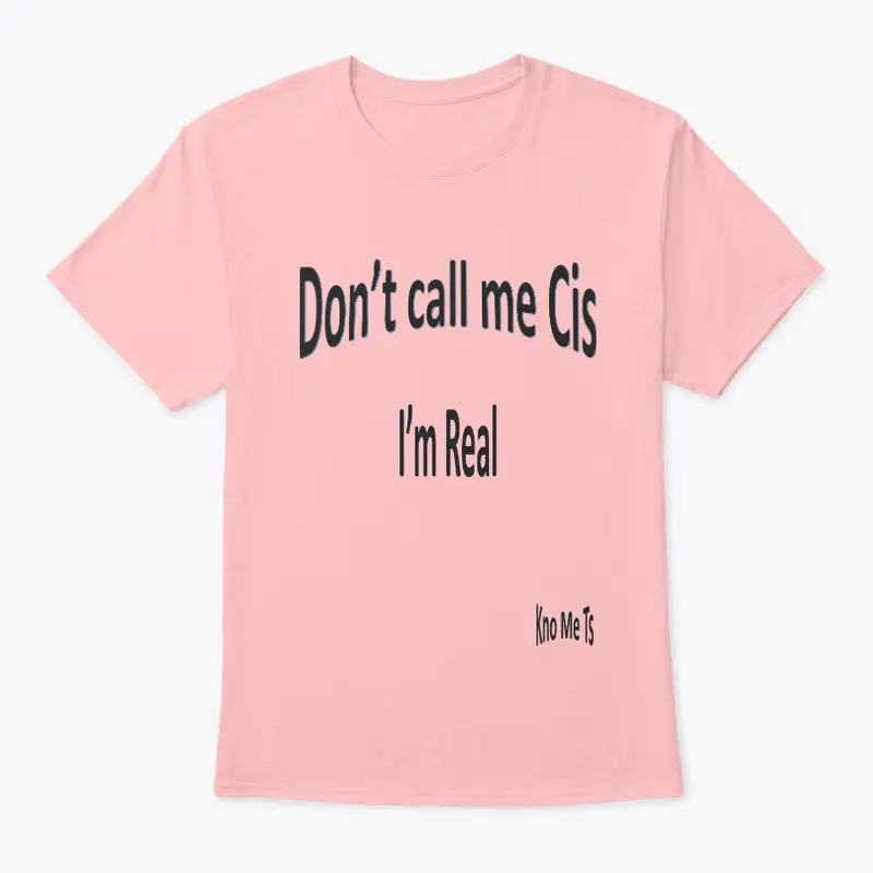 Don't call my Cis