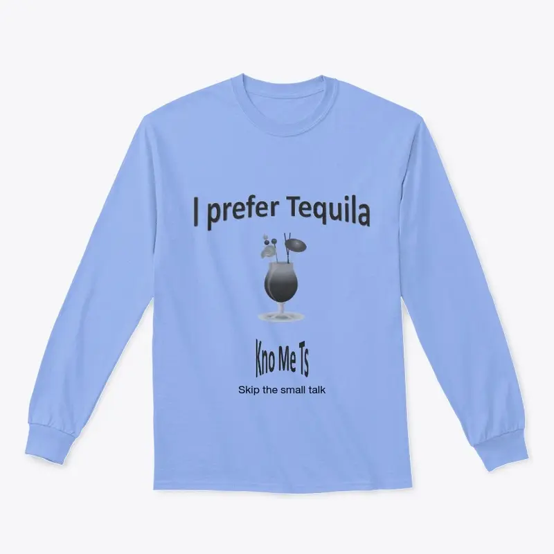 I prefer Tequila