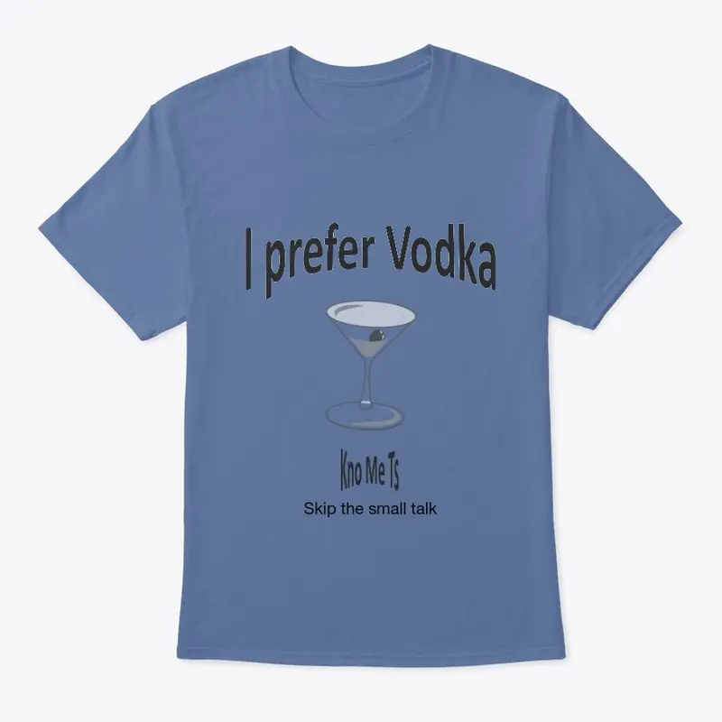 I prefer Vodka